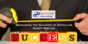 Measuring the Success of Dofollow Guest Posting