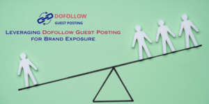Leveraging Dofollow Guest Posting for Brand Exposure