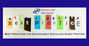 Best Practices for Sustainable Dofollow Guest Posting