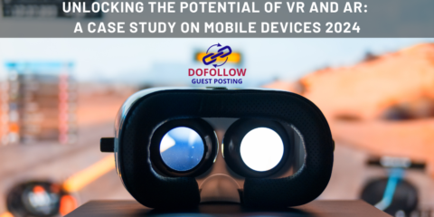 Unlocking the Potential of VR and AR: A Case Study on Mobile Devices 2024